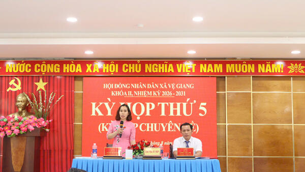 HĐND XÃ VỆ GIANG KHÓA II, NHIỆM KỲ 2026–2031 TỔ CHỨC KỲ HỌP THỨ 5 (KỲ HỌP CHUYÊN ĐỀ)